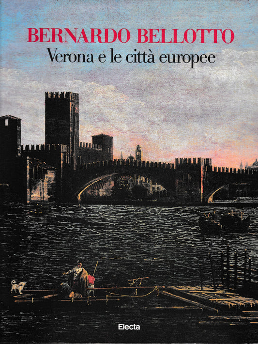 Bernardo Bellotto. Verona e le città europee - copertina