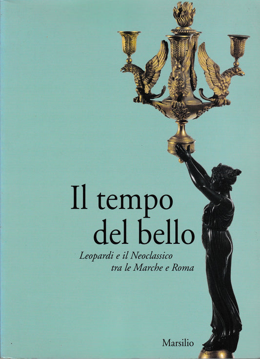 Il tempo del bello. Leopardi e il Neoclassico tra le Marche e Roma - copertina