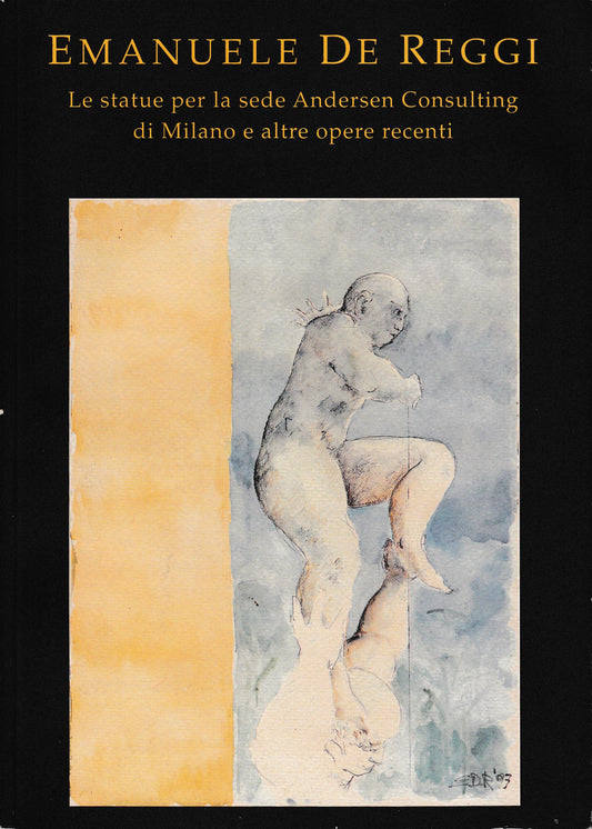 Emanuele De Reggi. Le statue per la sede Andersen Consulting di Milano e altre opere recenti - copertina