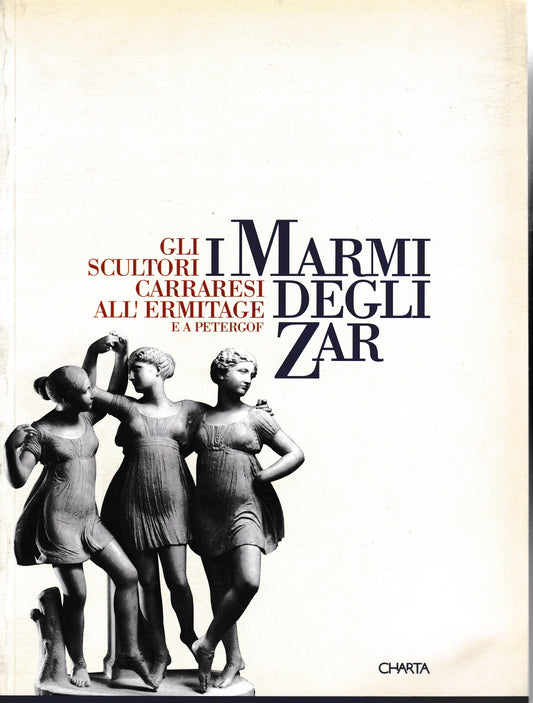 I Marmi degli Zar. Gli scultori Carraresi all'Ermitage e a Petergof - copertina
