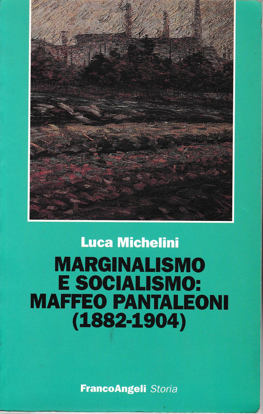 Marginalismo e Socialismo: Maffeo Pantaleoni (1882-1904) - copertina