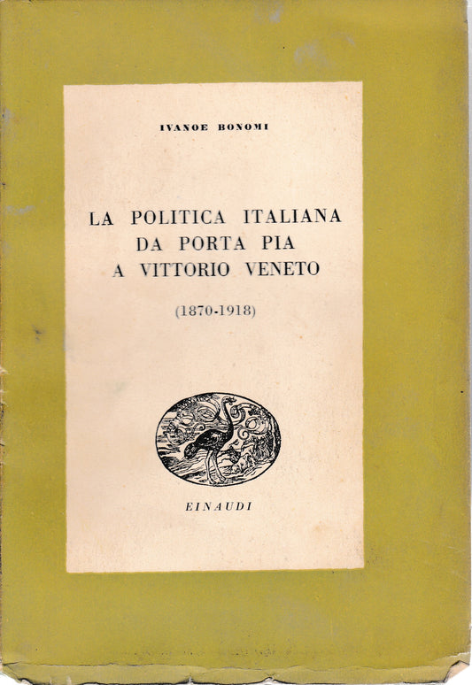 La politica italiana da Porta Pia a Vittorio Veneto (1870-1918) - copertina