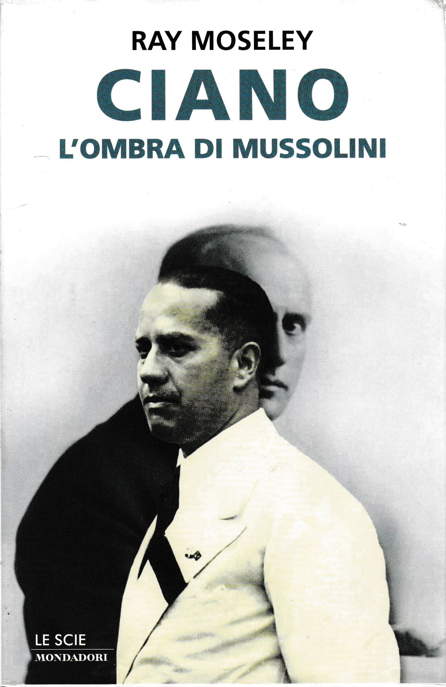 Ciano, l'ombra di Mussolini - copertina