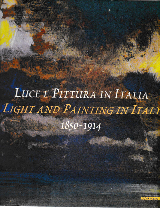 Luce e Pittura in Italia - Light and Painting in Italy 1850-1914. Bilingue Inglese Italiano - copertina