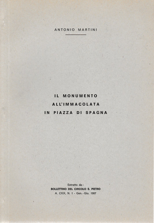 Il monumento all'Immacolata in Piazza di Spagna. Estratto del Circolo di S. Pietro a. CXIX, n. 1 - Gen. - Giu. 1987 - copertina