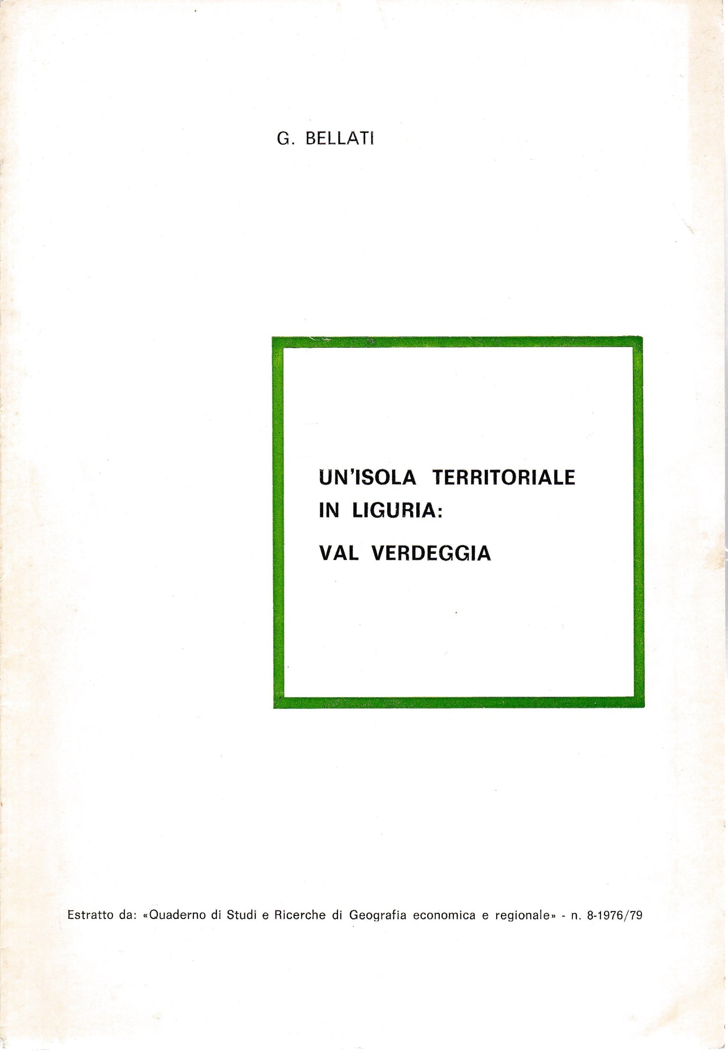 Un'Isola territoriale in Liguria: Val Verdeggia. Estratto da: Quaderno di Studi e Ricerche di Geografia economica e regionale n. 8-1976/79 - copertina