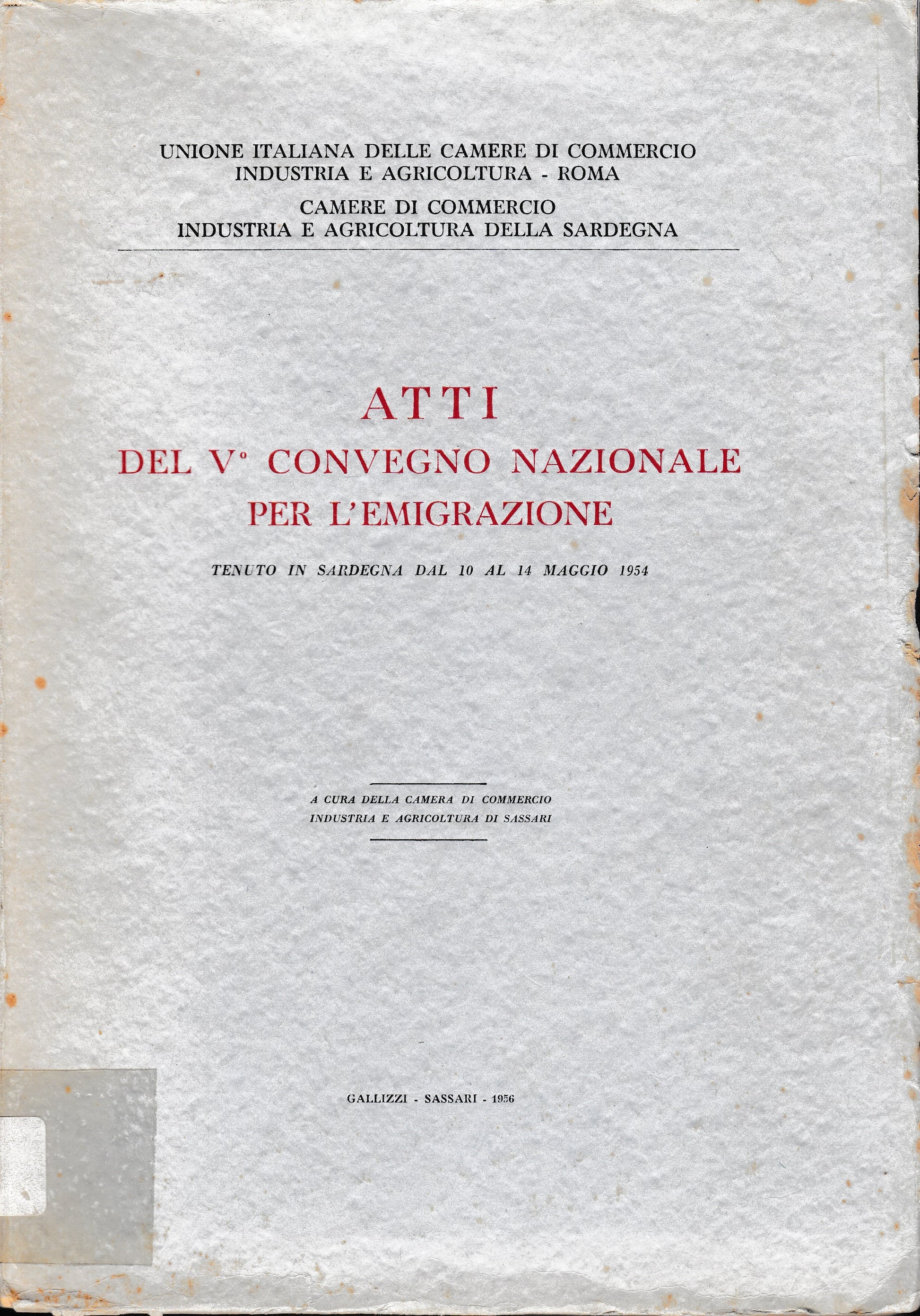 Atti del V° convegno nazionale per l'emigrazione tenuto in Sardegna dal 10 al 14 Maggio 1954 - copertina