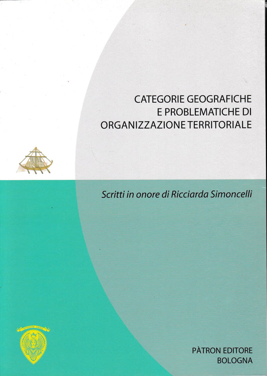 Categorie geografiche e problematiche di organizzazione territoriale. Scritti in onore di Ricciarda Simoncelli - copertina