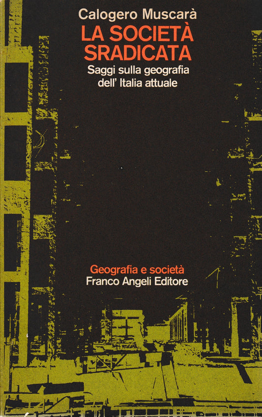 La società sradicata. Saggi sulla geografia dell'Italia attuale - copertina