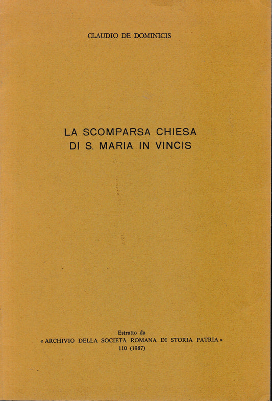 La scomparsa Chiesa di S. Maria in Vincis. Estratto da "Archivio della Società Romana di Storia Patria" - copertina