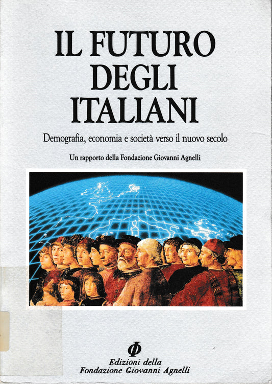 Il futuro degli italiani. Demografia, economia e società verso il nuovo secolo - copertina