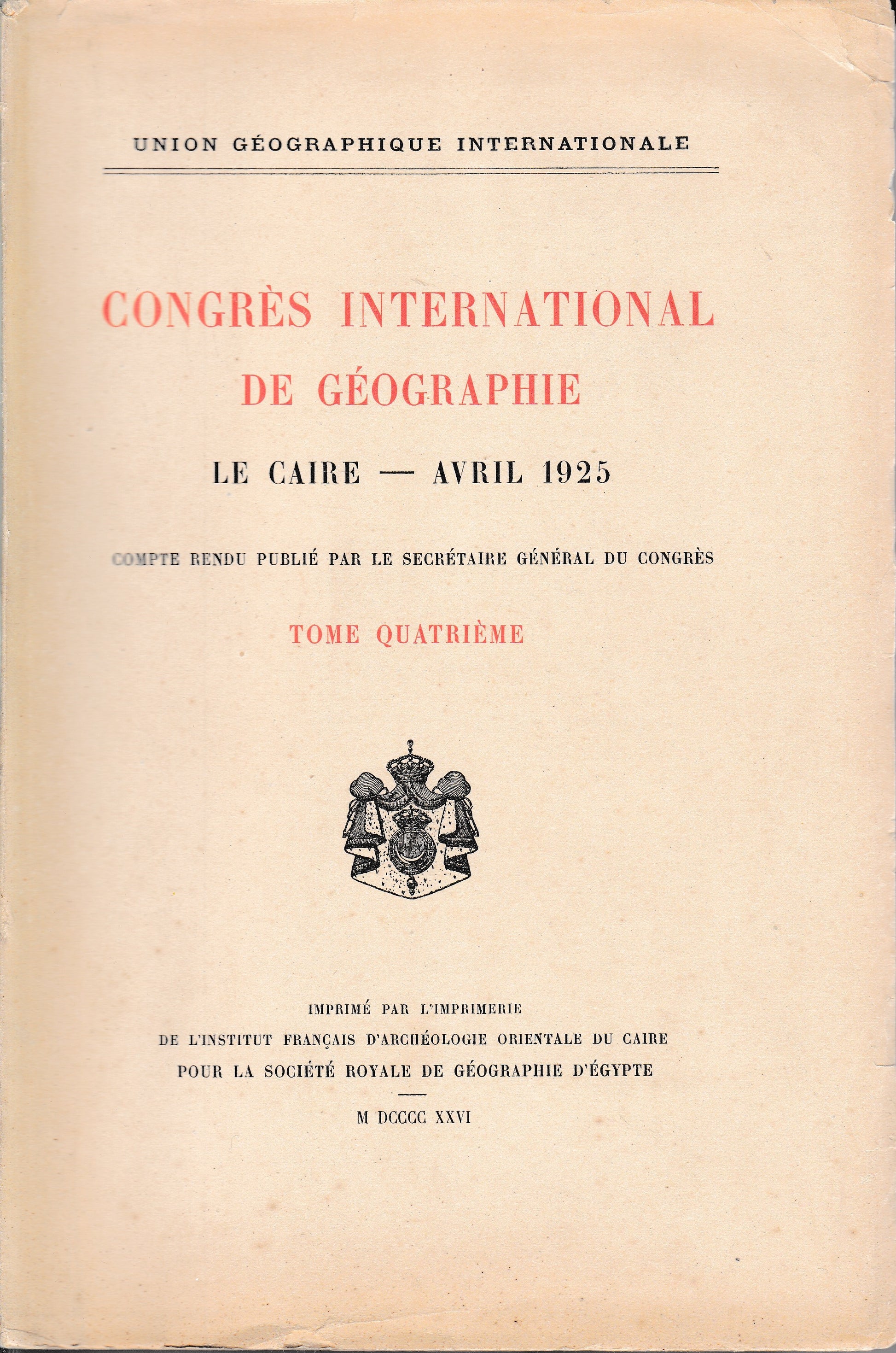 Congrés International de Géographie. Le Caire - Avril 1925   tome quatriémè. Bilingue Francese Arabo - copertina