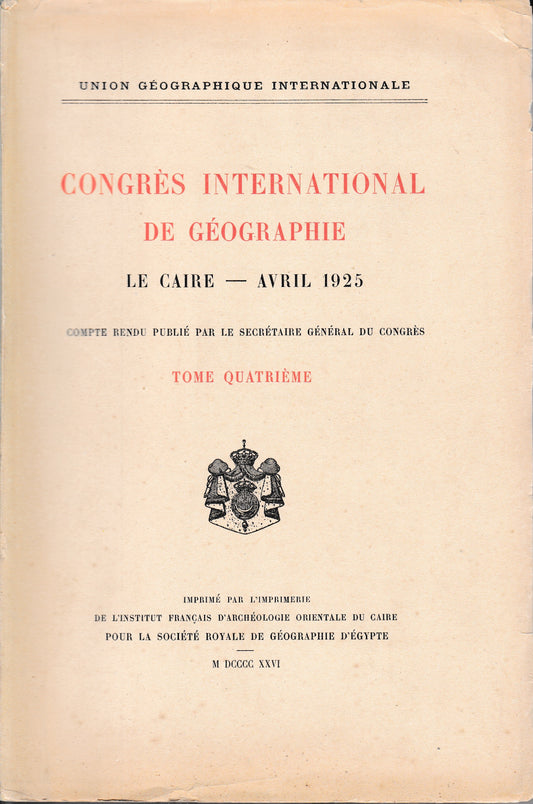 Congrés International de Géographie. Le Caire - Avril 1925   tome quatriémè. Bilingue Francese Arabo - copertina