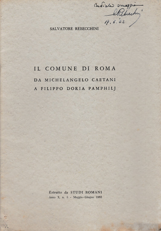 Il comune di Roma da Michelangelo Caetani a Filippo Doria Pamphilj. Estratto da "Studi Romani" anno X n.3 Maggio-Giugno 1962 - copertina