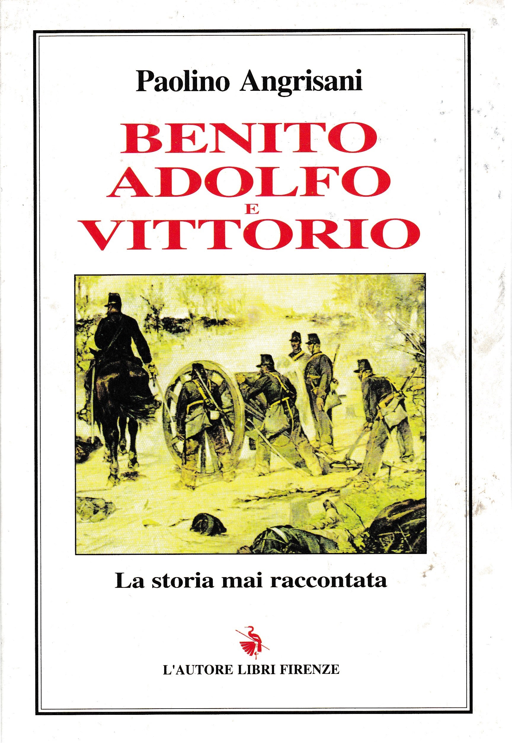 Benito, Adolfo e Vittorio. La storia mai raccontata - copertina