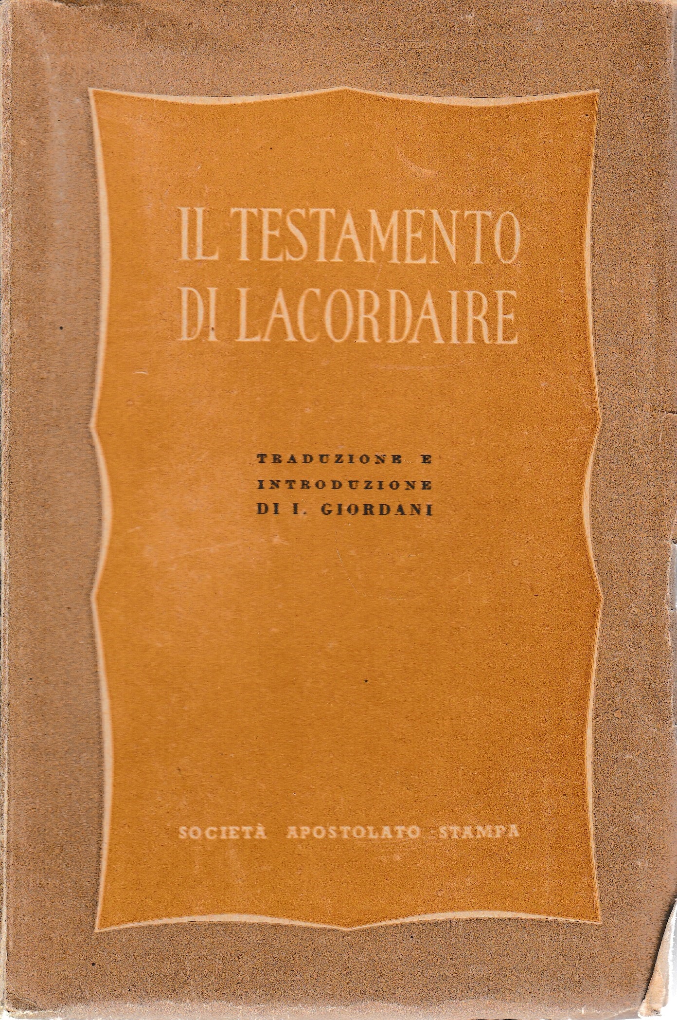 Il testamento di Lacordaire. Pubblicato da Montalembert Introduzione e versione di I. Giordani - copertina