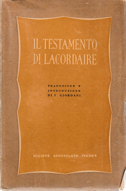 Il testamento di Lacordaire. Pubblicato da Montalembert Introduzione e versione di I. Giordani - copertina