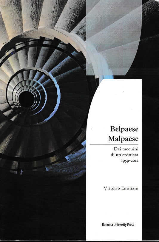 Belpaese Malpaese. Dai taccuini di un cronista 1959-2012 - copertina