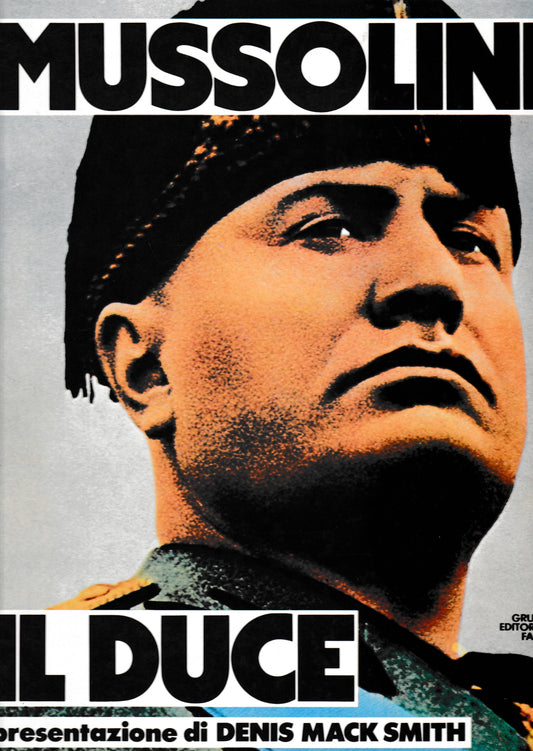 Mussolini il Duce. Quattrocento immagini della vita di un uomo e di vent'anni di storia italiana - copertina