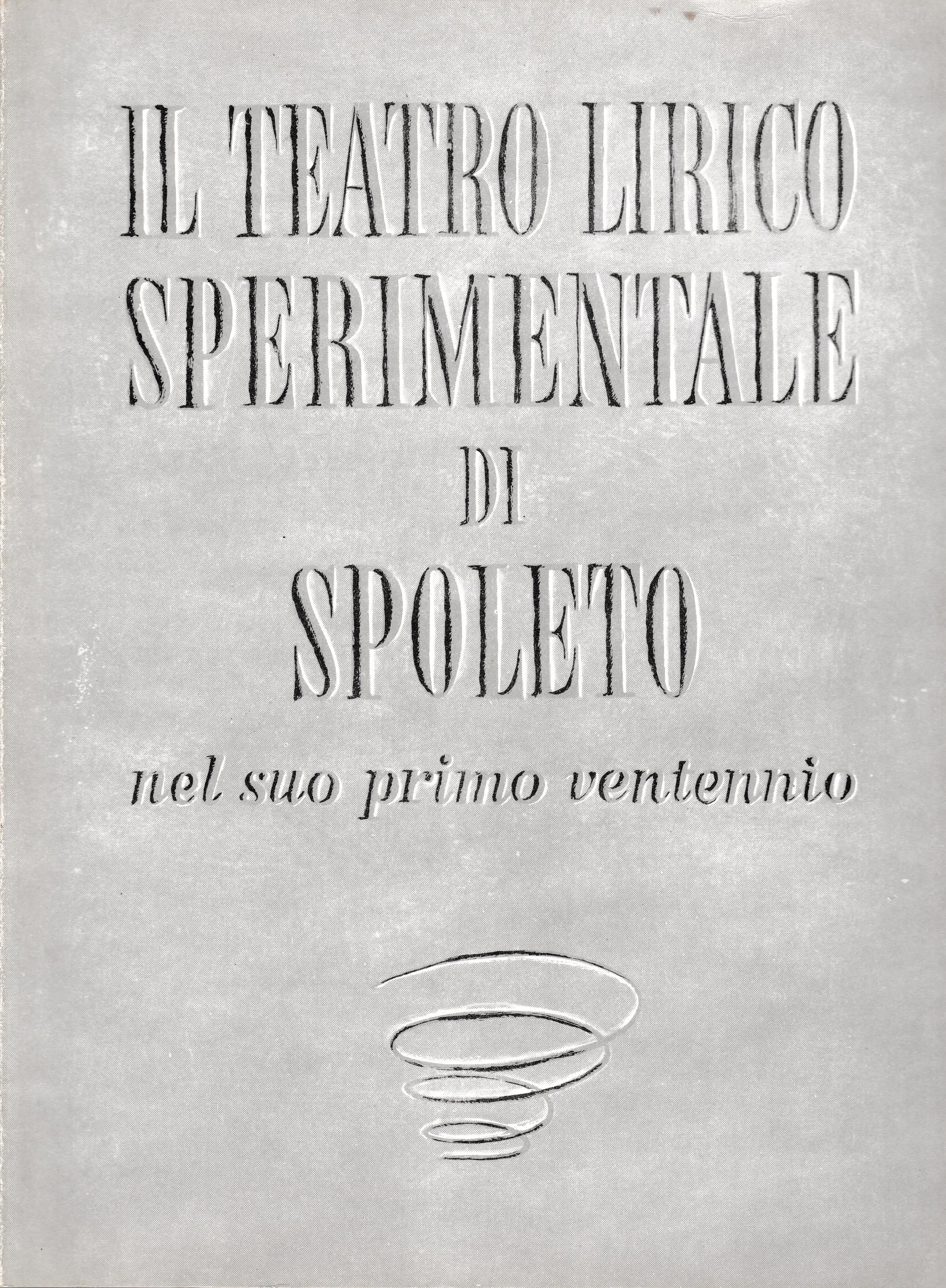 Il teatro lirico sperimentale di Spoleto nel suo primo ventennio - copertina