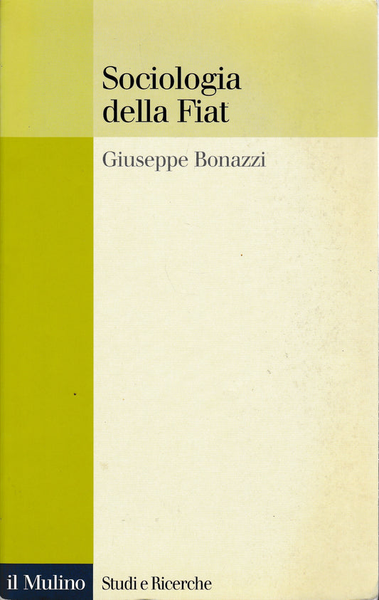 Sociologia della Fiat. Ricerche e discorsi 1950-2000 - copertina