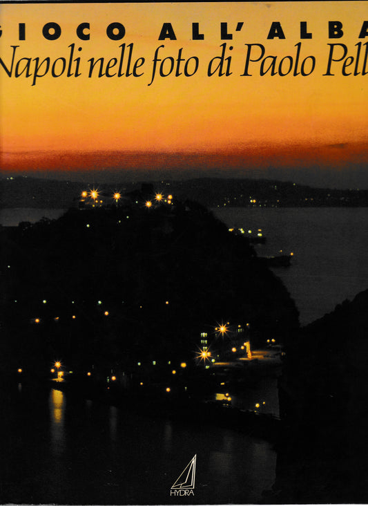 Gioco all'alba. Napoli nelle foto di Paolo Pelli - copertina