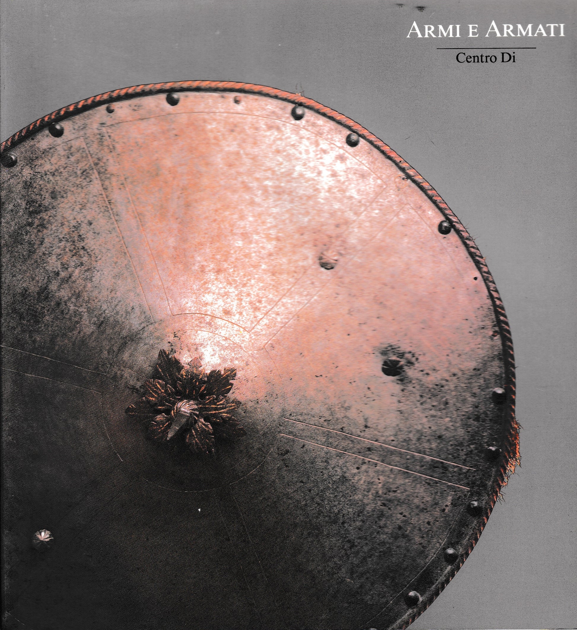 Armi e armati. Arte e cultura delle armi nella Toscana e nell'Italia del tardo Rinascimento dal Museo Bardini e dalla Collezione Corsi - copertina