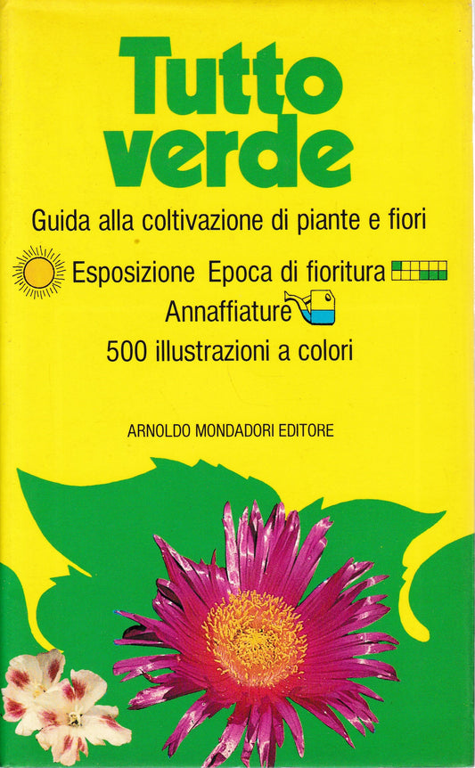 Tutto verde. Guida alla coltivazione di piante e fiori. 500 ill. a colori - copertina