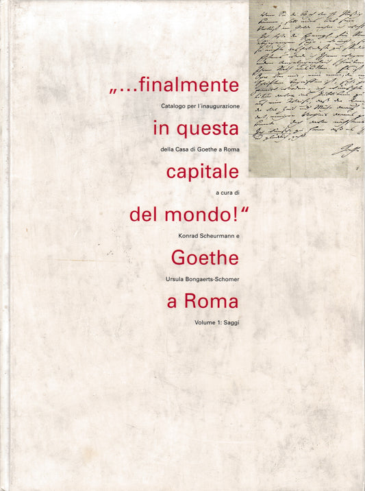 "..finalmente in questa capitale del mondo!" Goethe a Roma: vol. 1 Saggi. - copertina