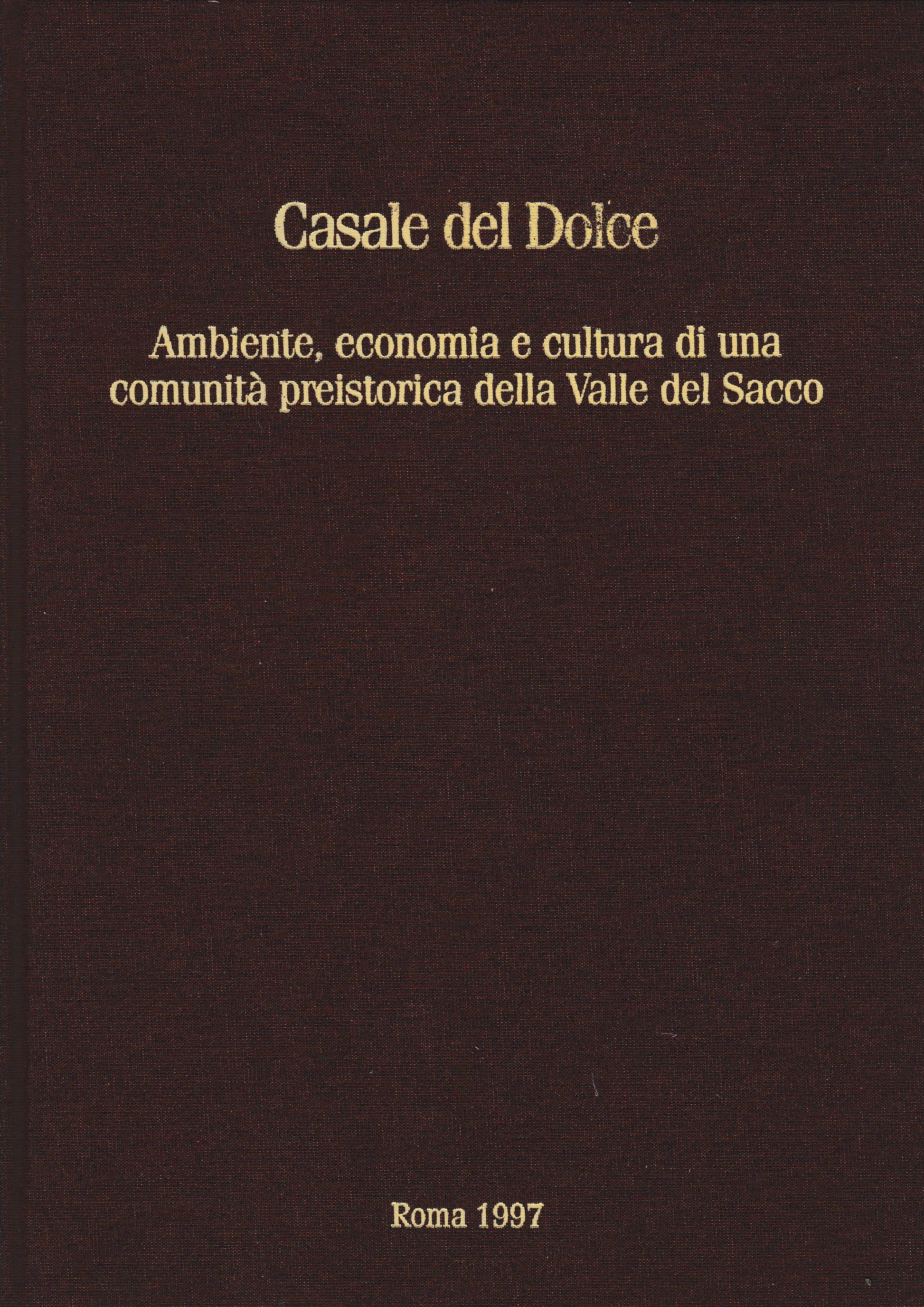 Casale del Dolce. Ambiente, economia e cultura di una comunità preistorica della valle del Sacco - copertina