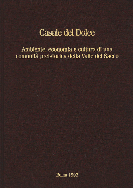 Casale del Dolce. Ambiente, economia e cultura di una comunità preistorica della valle del Sacco - copertina