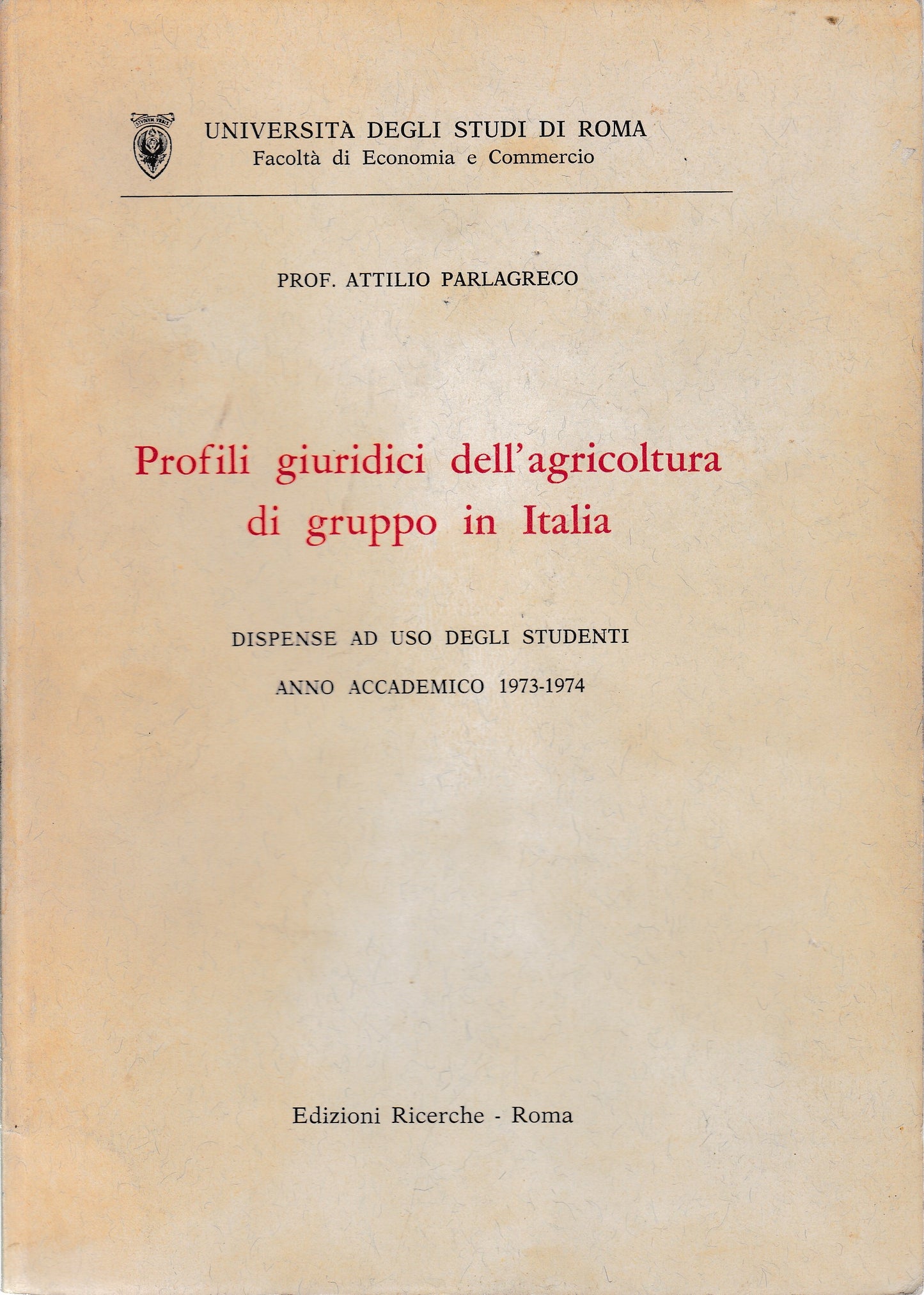 Profili giuridici dell'agricoltura di gruppo in Italia. Ad uso degli studenti, anno accademico 1973-1974 - copertina