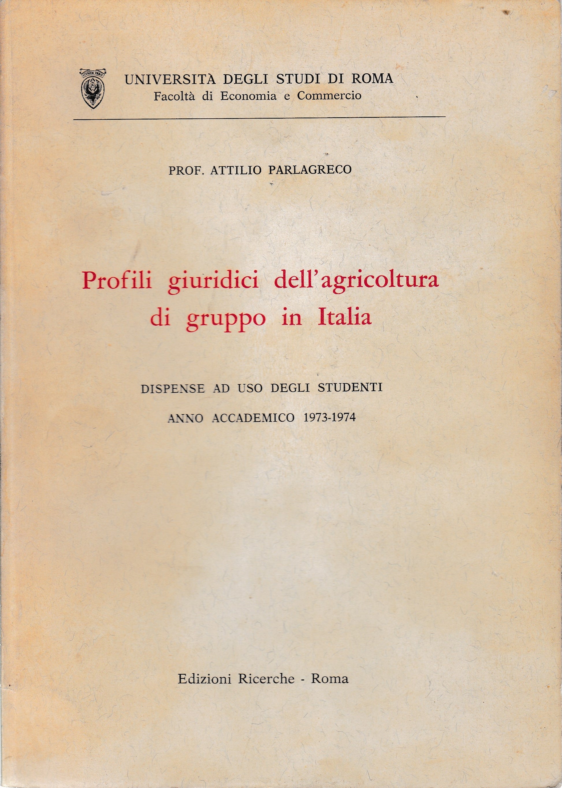 Profili giuridici dell'agricoltura di gruppo in Italia. Ad uso degli studenti, anno accademico 1973-1974 - copertina