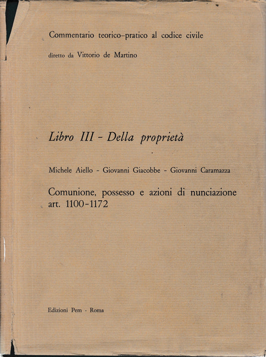 Commentario teorico-pratico al codice civile. Libro III - Della proprietà artt. 1100-1172 - copertina