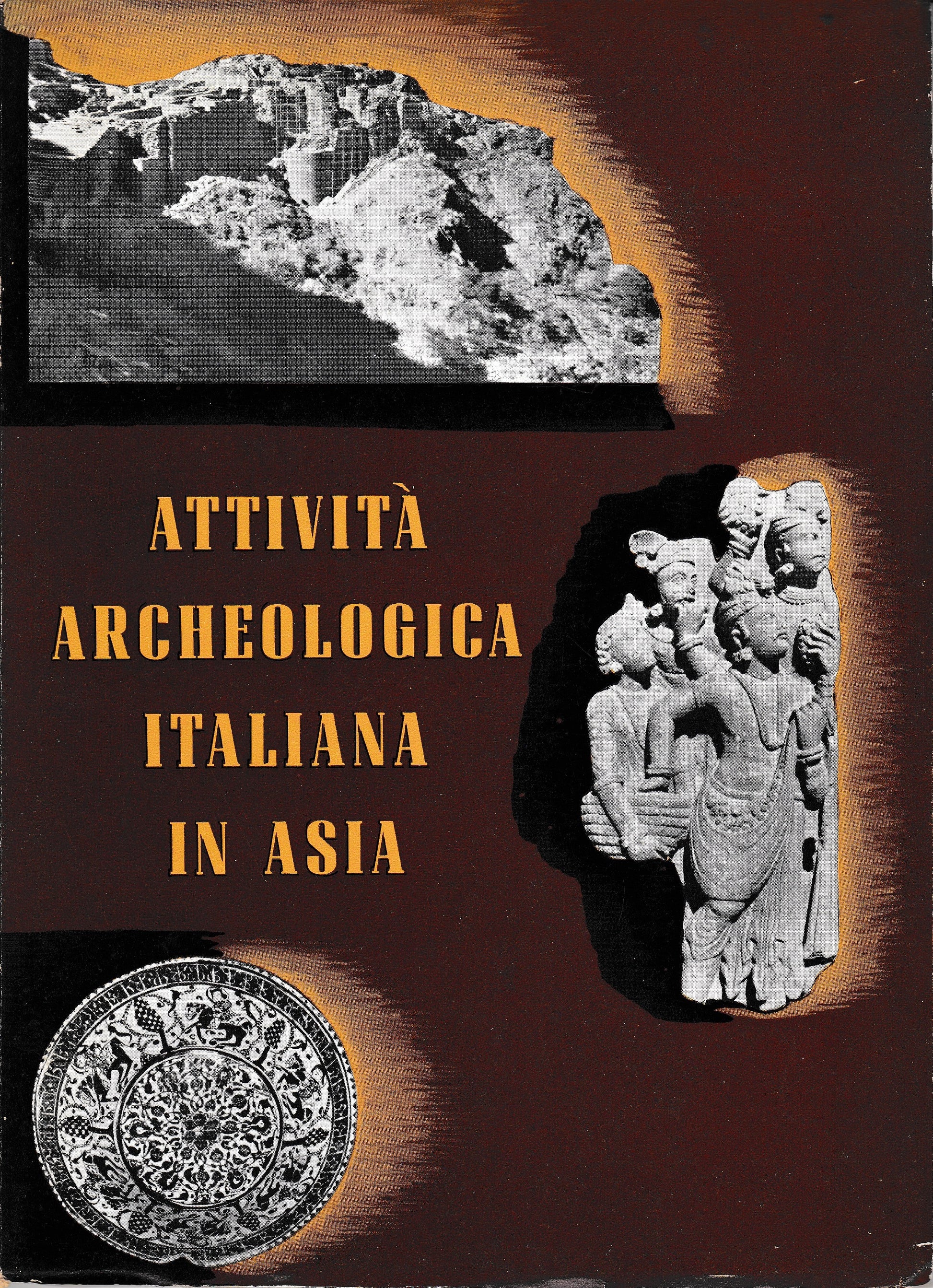 Attività archeologica italiana in Asia. Mostra dei risultati delle Missioni in Pakistan e in Afghanistan 1956-1959 - copertina