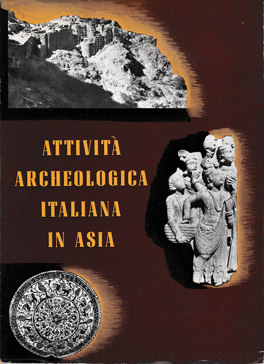 Attività archeologica italiana in Asia. Mostra dei risultati delle Missioni in Pakistan e in Afghanistan 1956-1959 - copertina