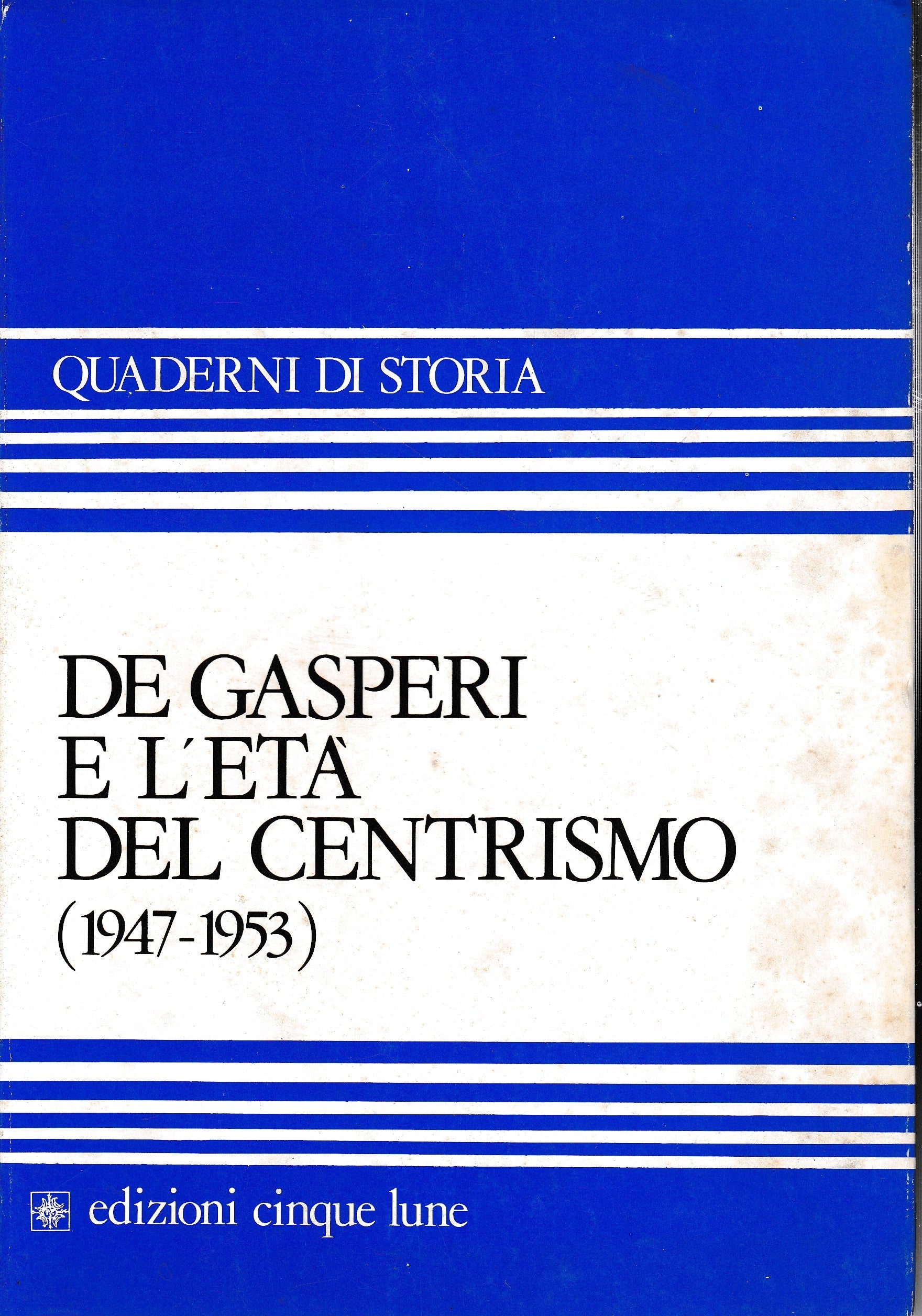 De Gasperi e l'età del centrismo (1947-1953) - copertina