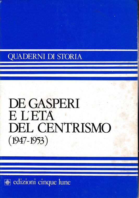 De Gasperi e l'età del centrismo (1947-1953) - copertina