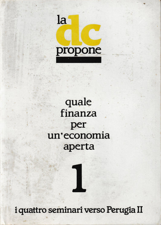 La DC propone quale finanza per un'economia aperta 1.I quattro seminari verso perugia II. - copertina