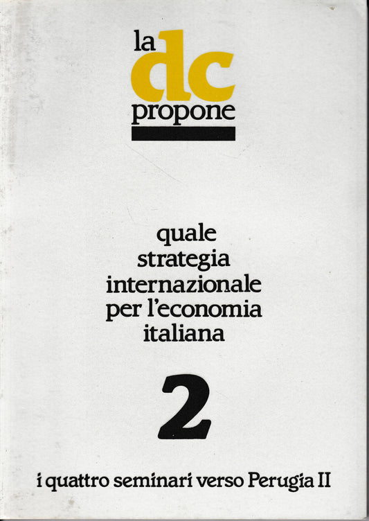 La DC propone quale strategia internazionale per l'economia italiana 2. I quattro seminari verso perugia II. - copertina