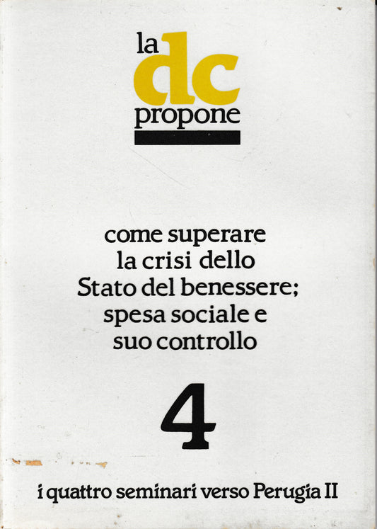 La DC propone come superare la crisi dello Stao del benessere: spesa sociale e suo controllo. I quattro seminari verso perugia II. - copertina
