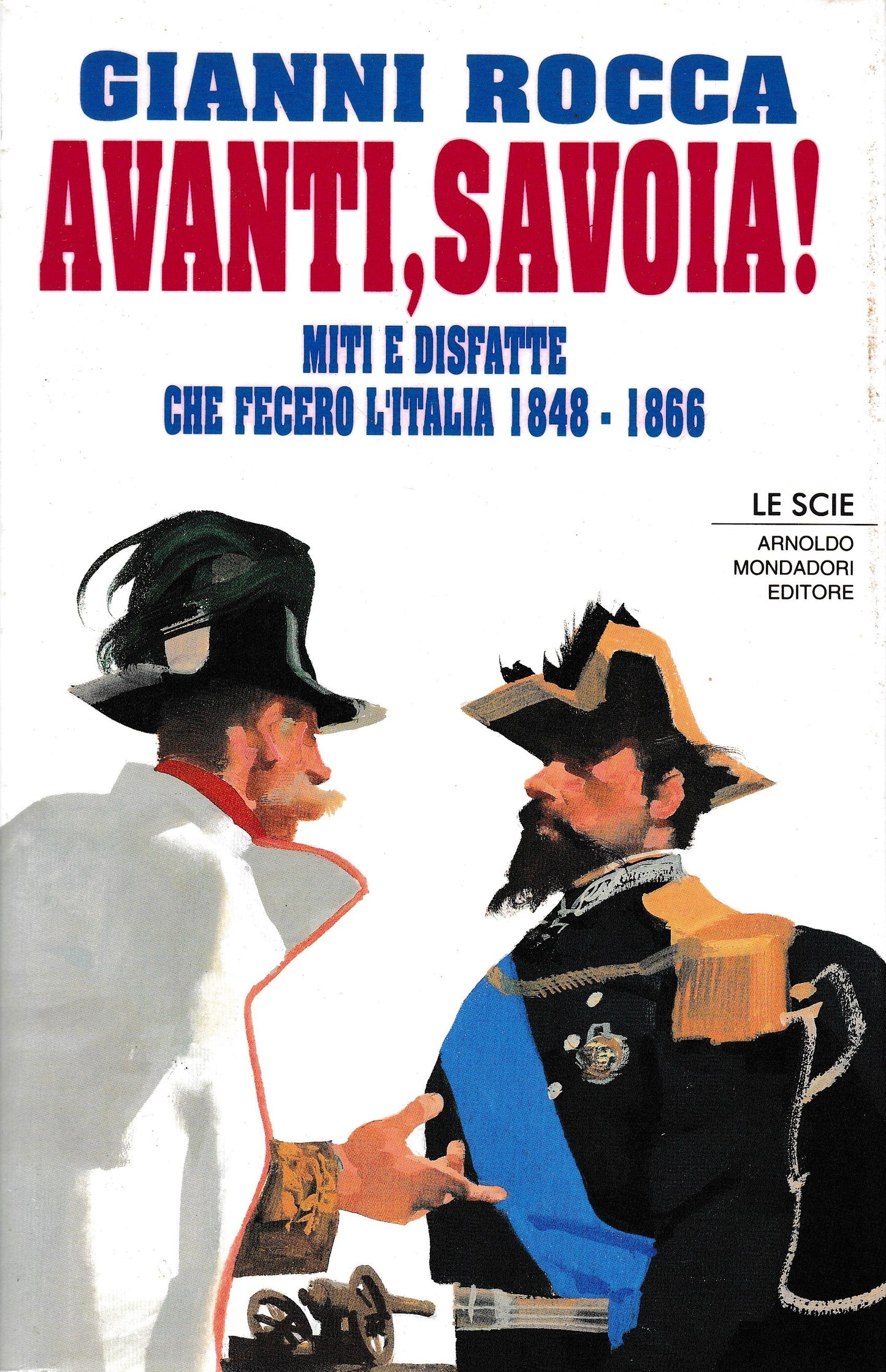 Avanti, Savoia! Miti e disfatte che fecero l'Italia 1848-1866 - copertina