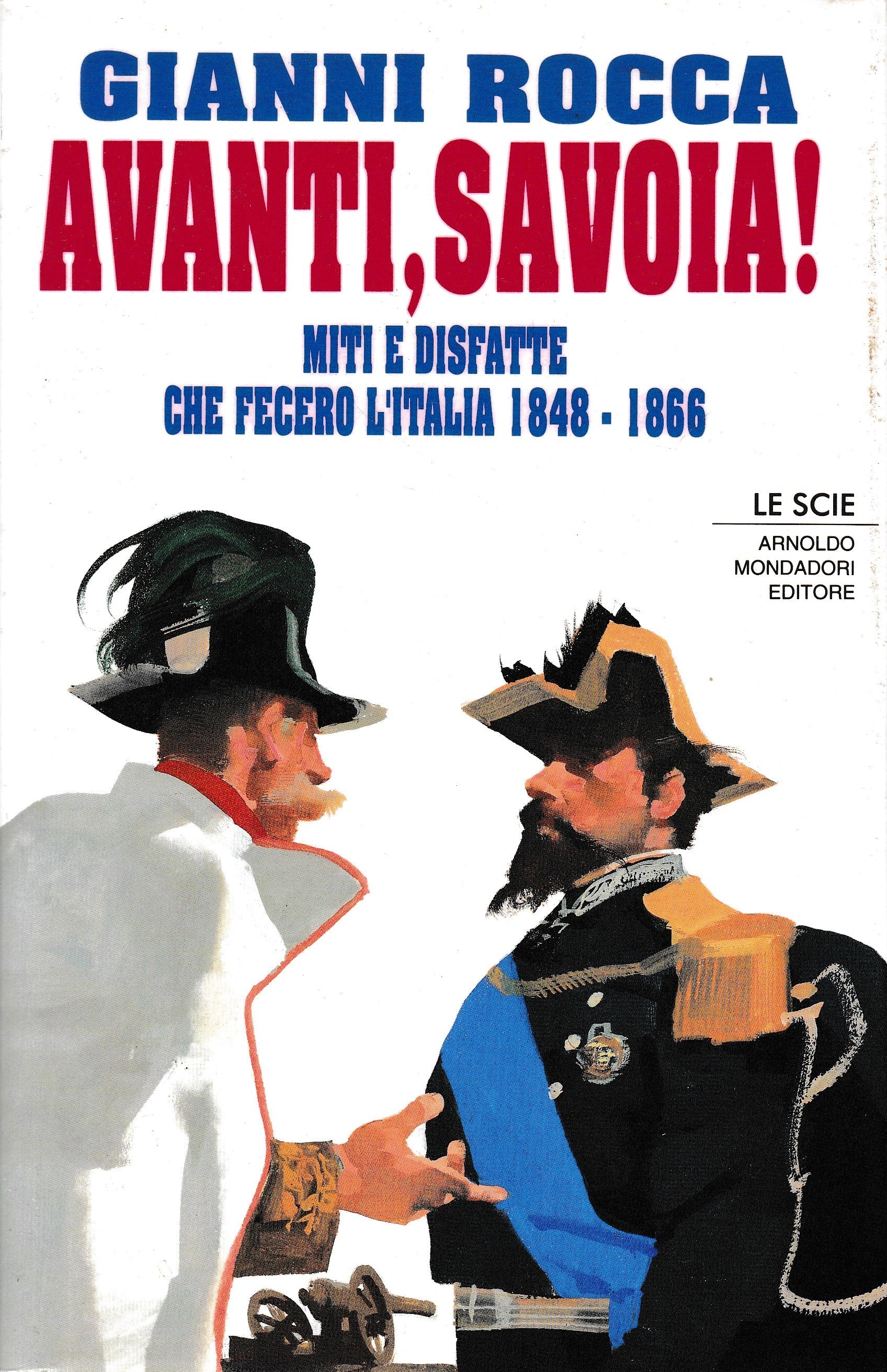 Avanti, Savoia! Miti e disfatte che fecero l'Italia 1848-1866 - copertina