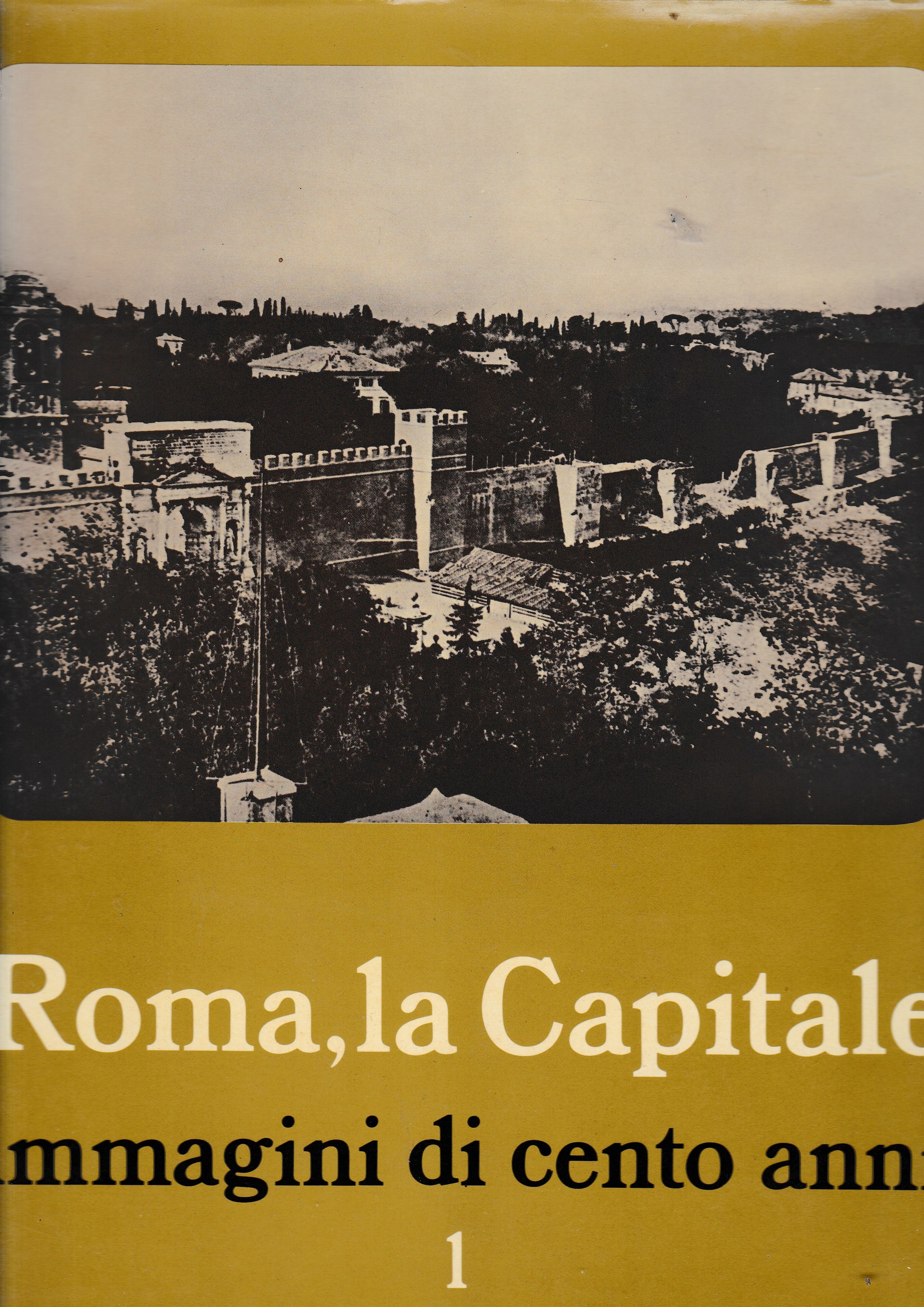 Roma, la capitale. Immagini di cento anni. Vol. 1 - copertina