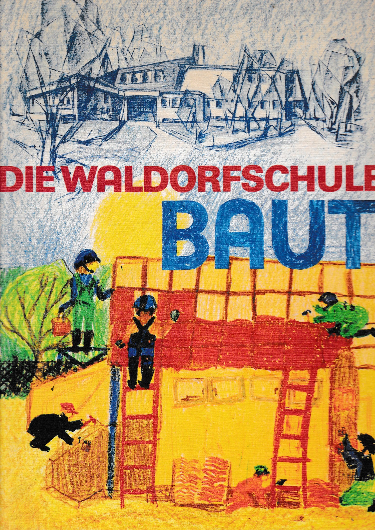 Die Waldorfschule baut.Sechzig Jahre Architektur der Waldorfschulen - Schule als Entwicklungsraum menschengemäßer Baugestaltung - copertina