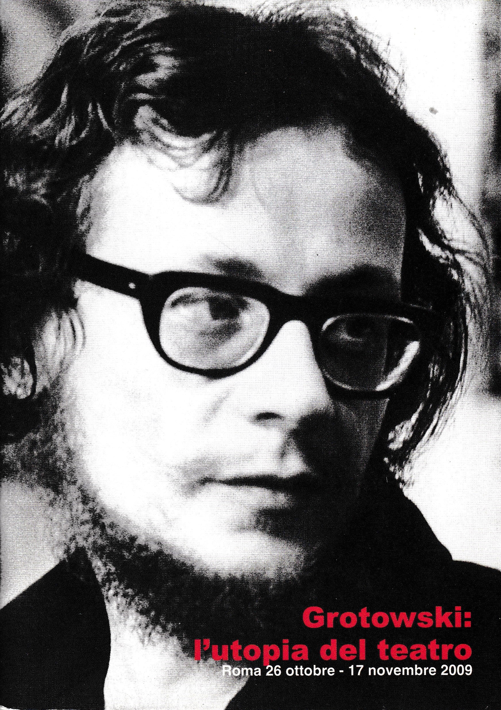 Grotowski: l'utopia del teatro. Roma 26 Ottobre - 17 Novembre 2009 - copertina