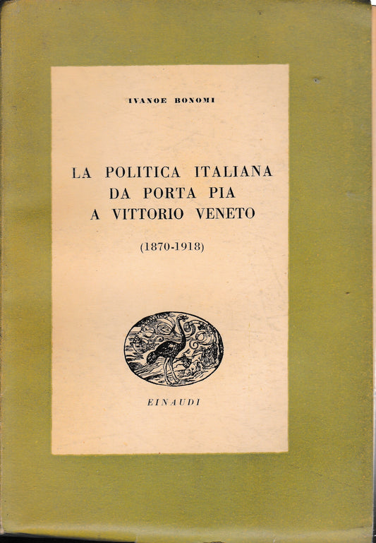 La politica italiana da Porta Pia a Vittorio Veneto (1870-1918) - copertina