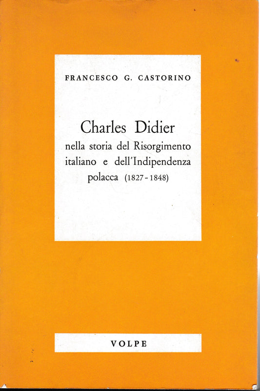 Charle Didier nella storia del Risorgimento italiano e dell'Indipendenza polacca (1827-1848) - copertina