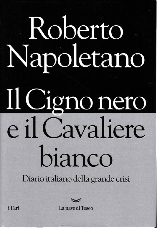 Il cigno nero e il cavaliere bianco. Diario italiano della grande crisi - copertina
