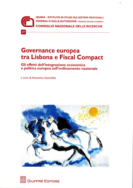 Governance europea tra Lisbona e Fiscal Compact. Gli effetti dell'integrazione economica e politica europea sull'ordinamento nazionale - copertina